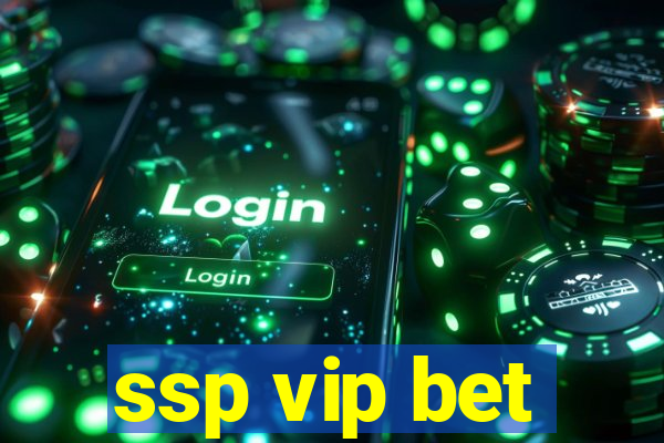 ssp vip bet